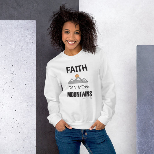 Faith Can Move Mountains Sweatshirt